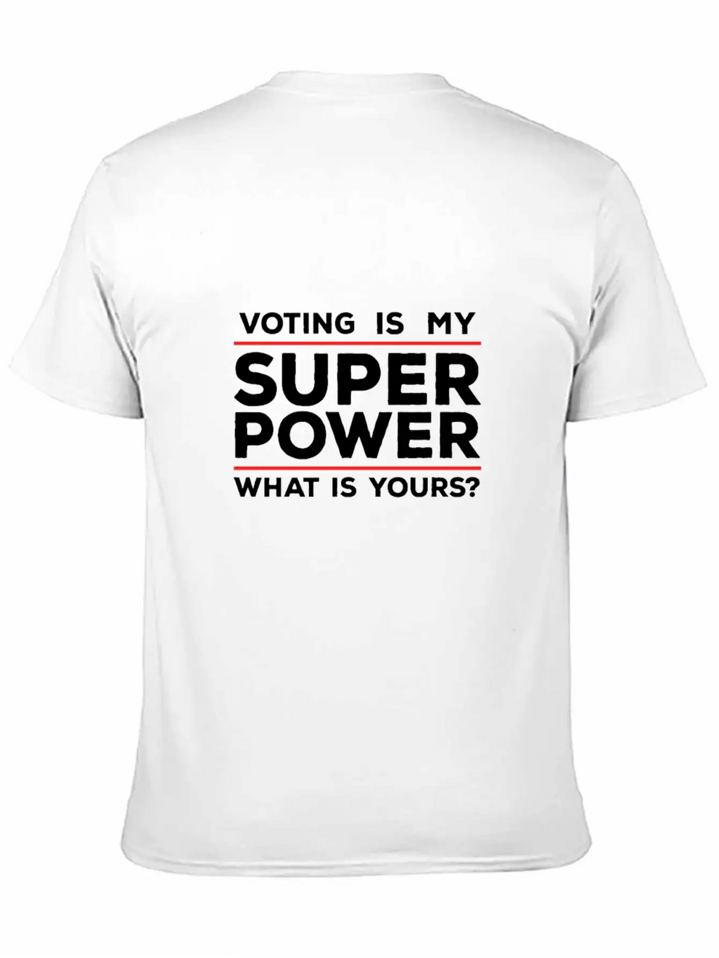 Voting Is My Superpower What Is Yours? Basic Graphic T-Shirt – Daily Comfort In Soft Cotton