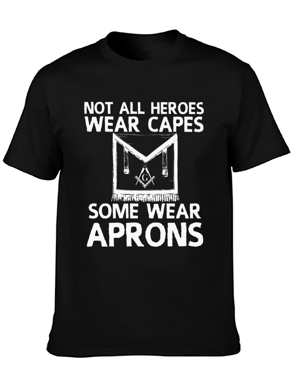 Not All Heroes Wear Capes Masonic T-Shirt