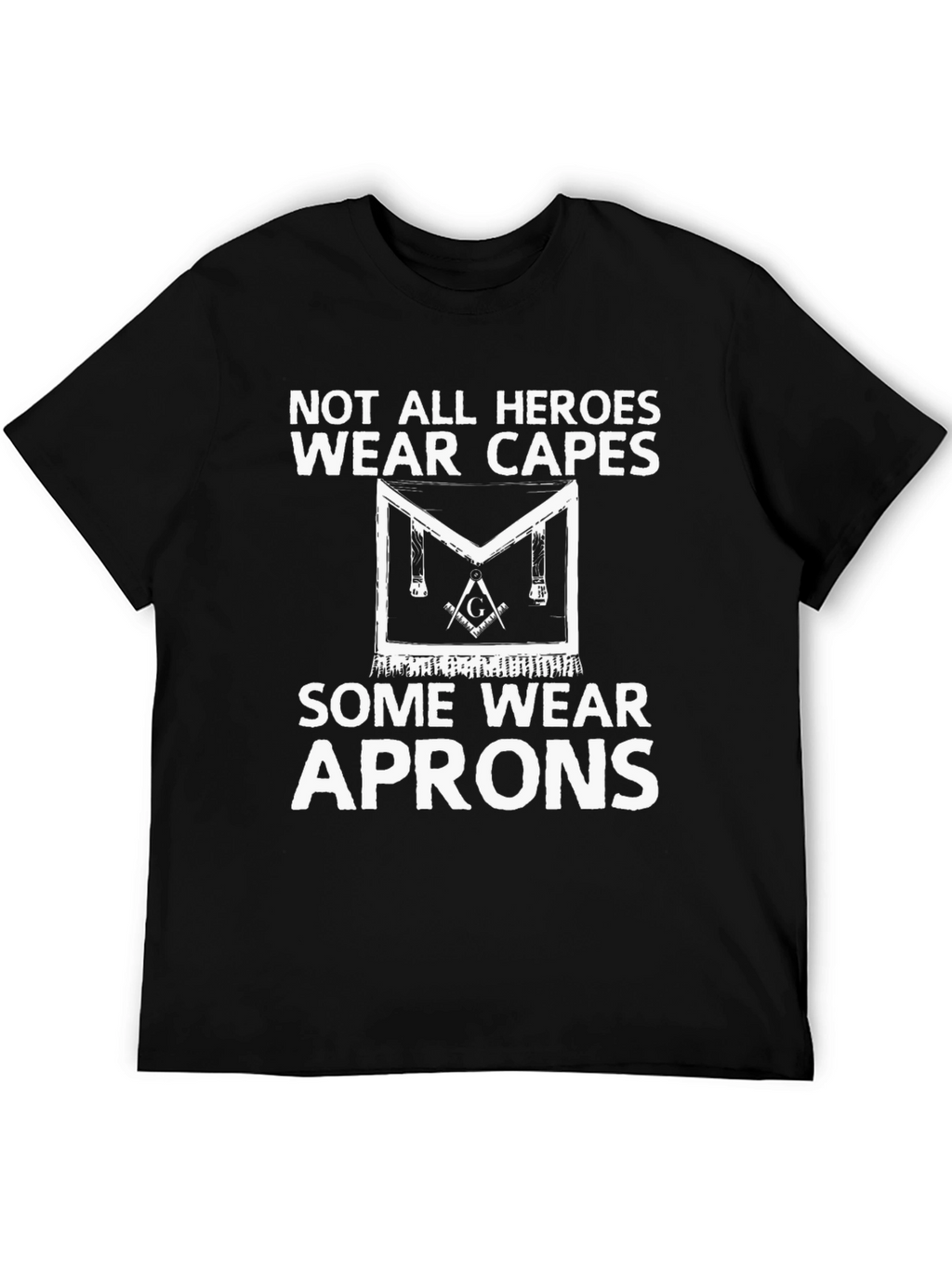 Not All Heroes Wear Capes Masonic T-Shirt
