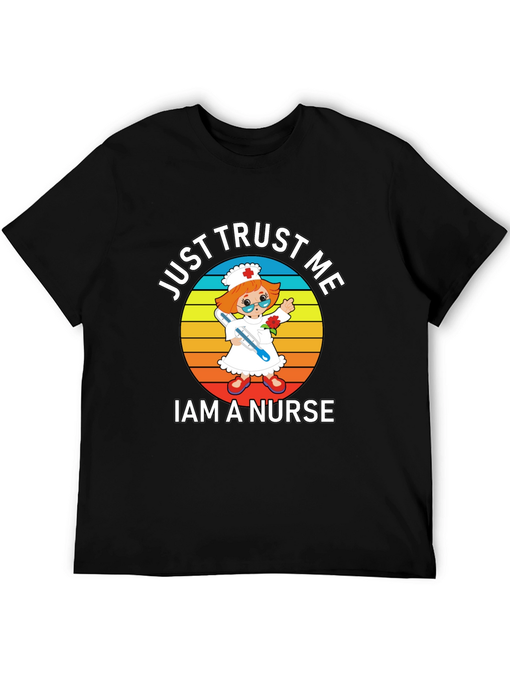 Just Trust Me Im A Nurse T-Shirt