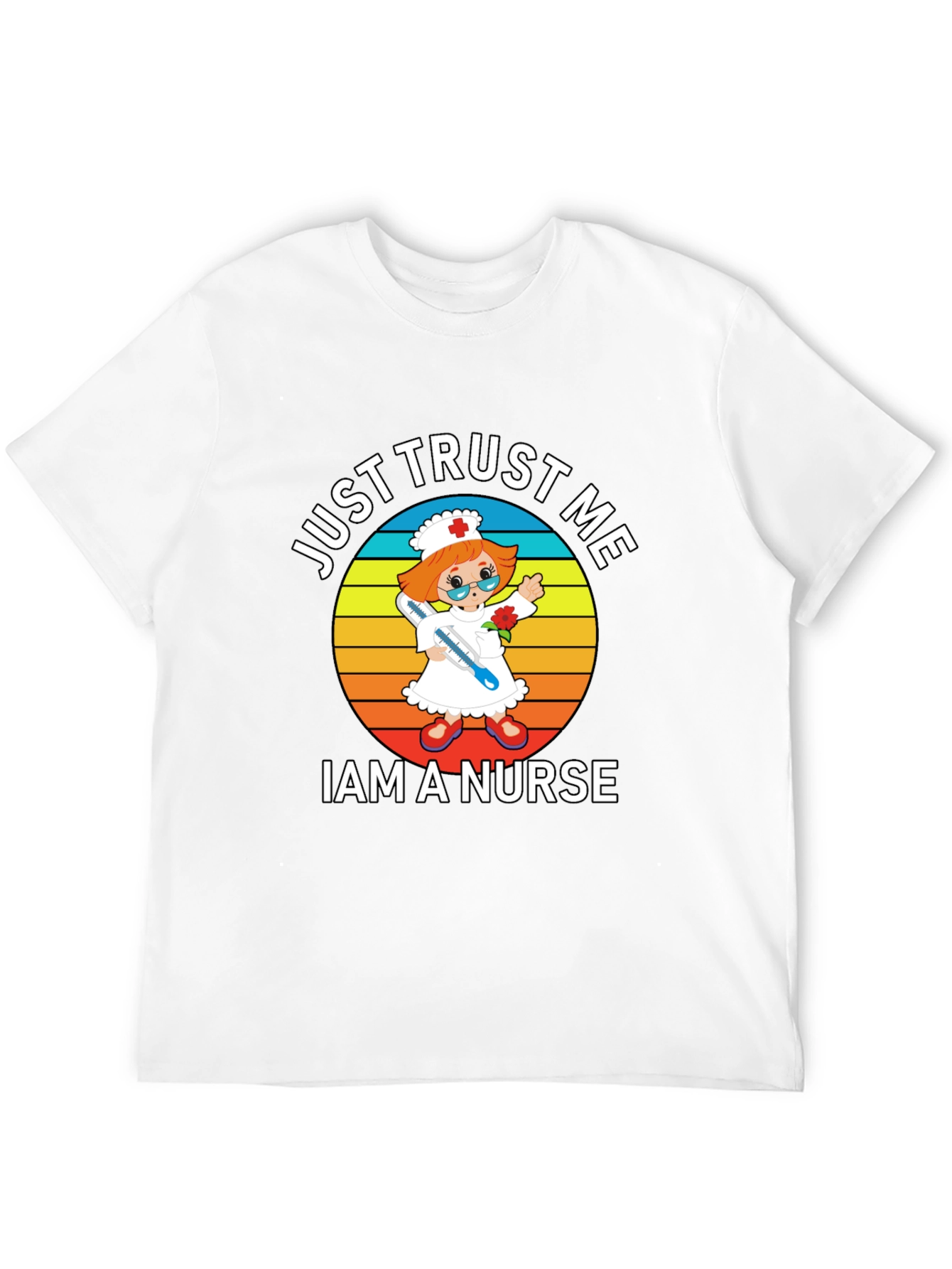 Just Trust Me Im A Nurse T-Shirt