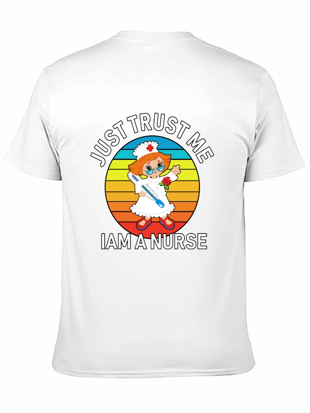 Just Trust Me Im A Nurse T-Shirt
