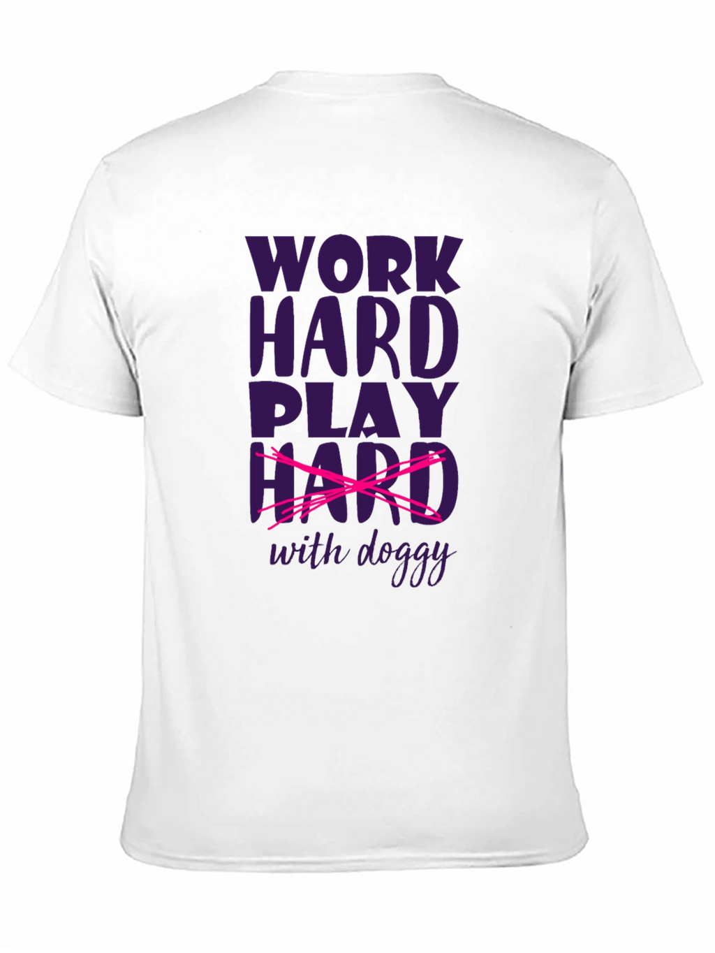 Work Hard Play Hard with Doggy T-Shirt