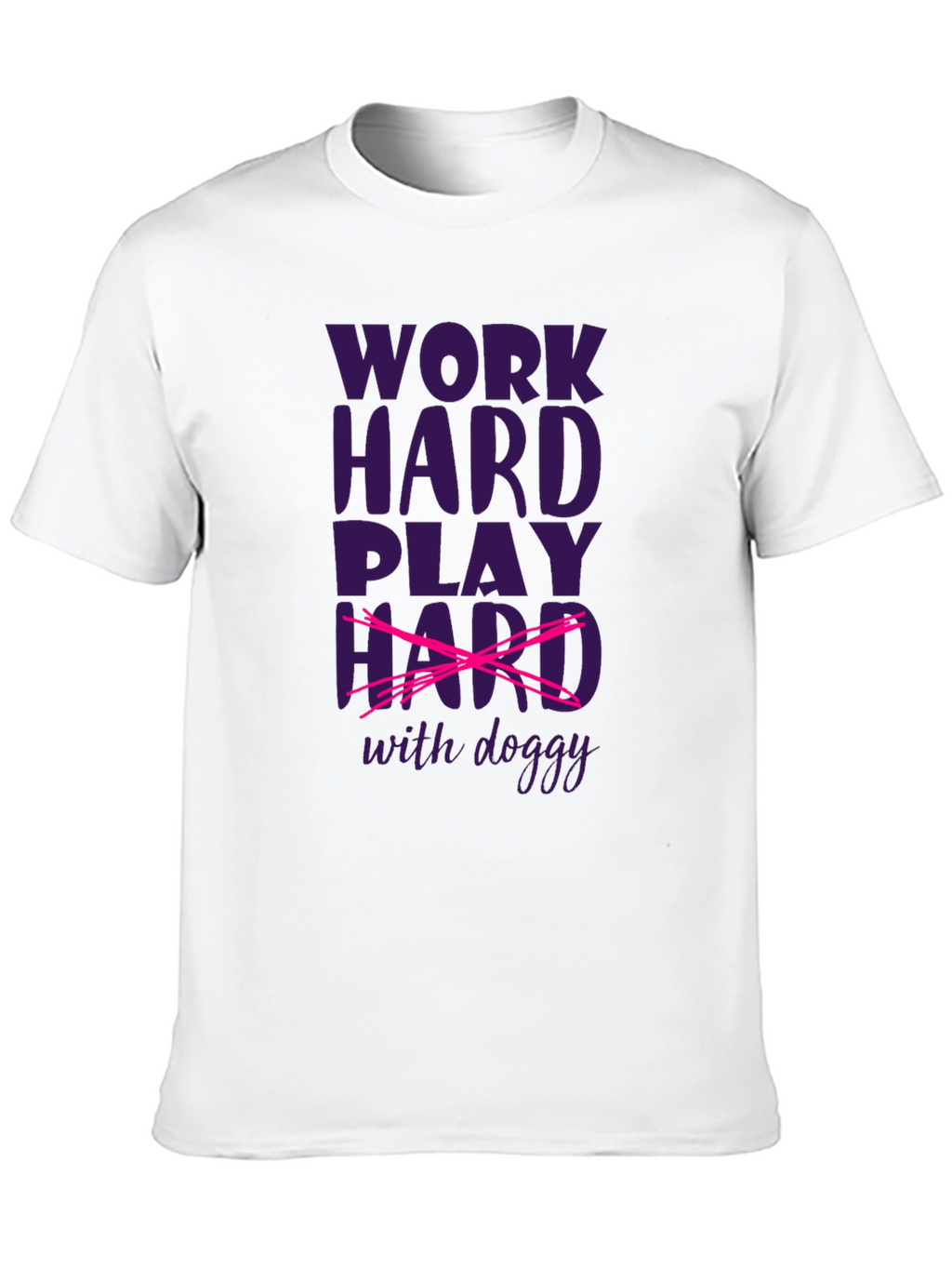 Work Hard Play Hard with Doggy T-Shirt