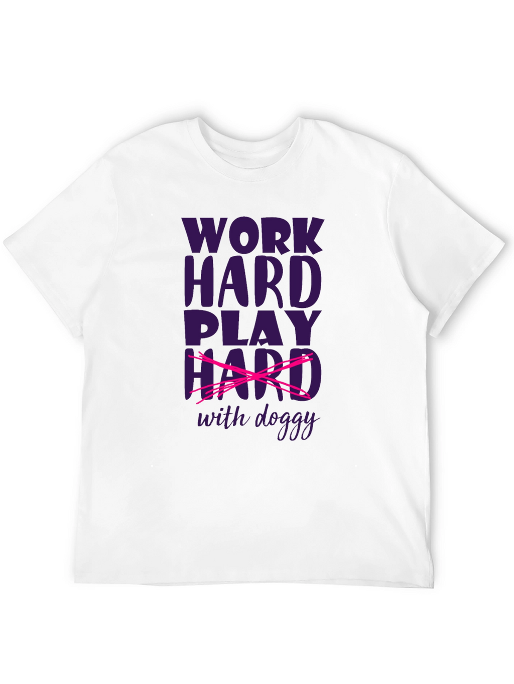 Work Hard Play Hard with Doggy T-Shirt