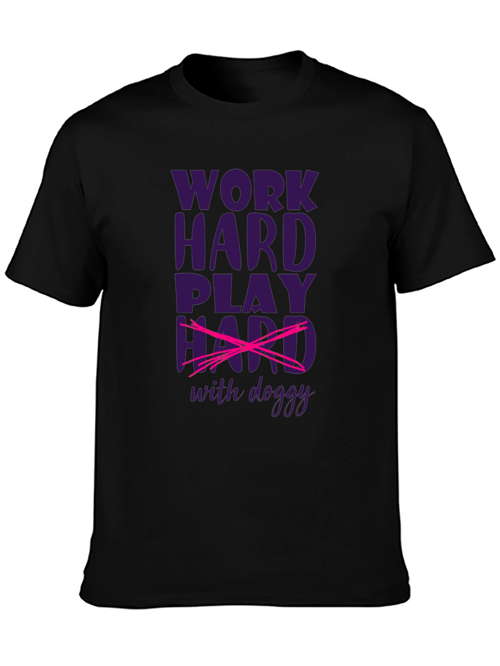 Work Hard Play Hard with Doggy T-Shirt