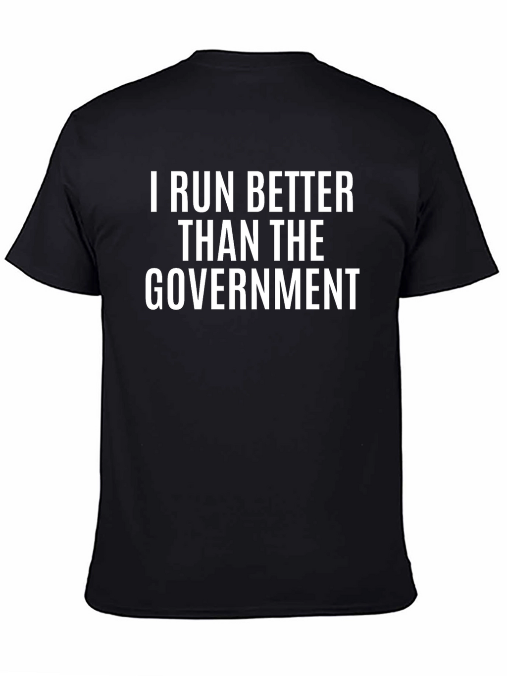 I Run Better Than The Government Black T-Shirt