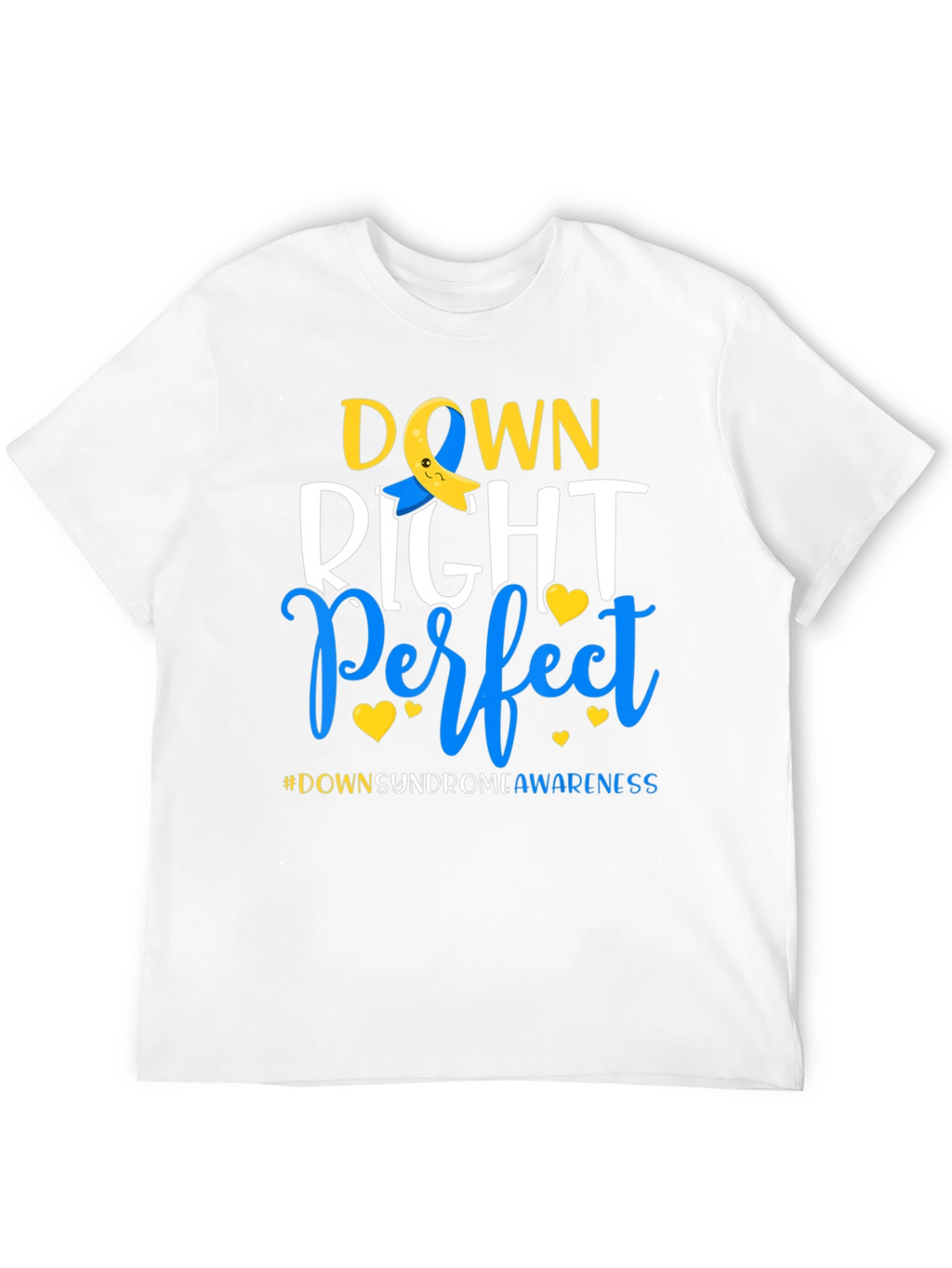 Down Right Perfect T-Shirt - Down Syndrome Awareness