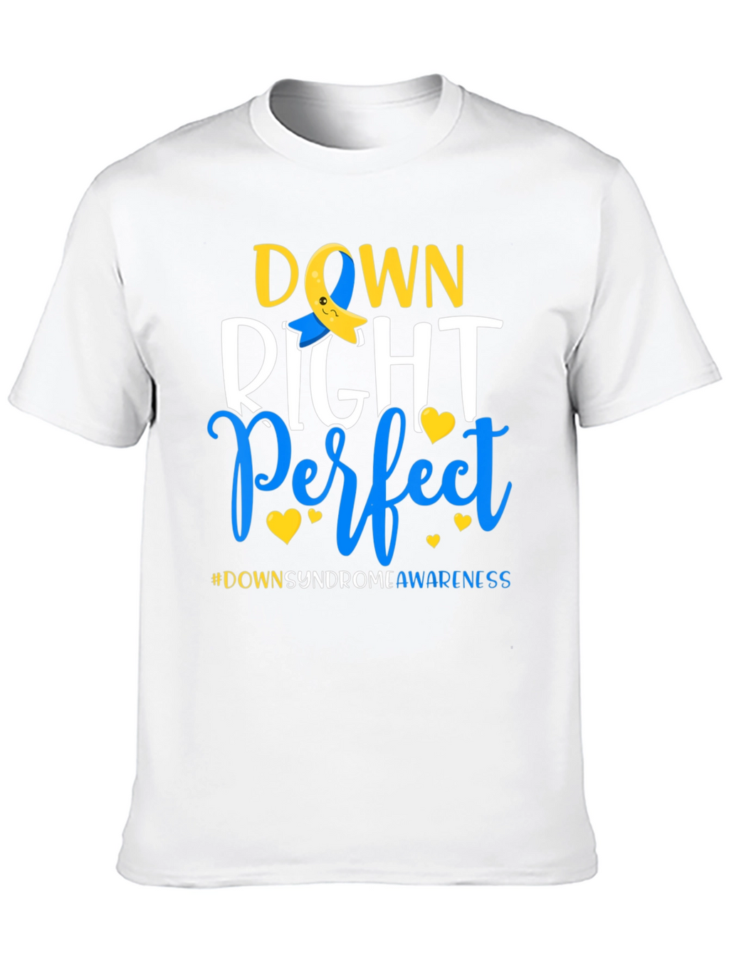 Down Right Perfect T-Shirt - Down Syndrome Awareness