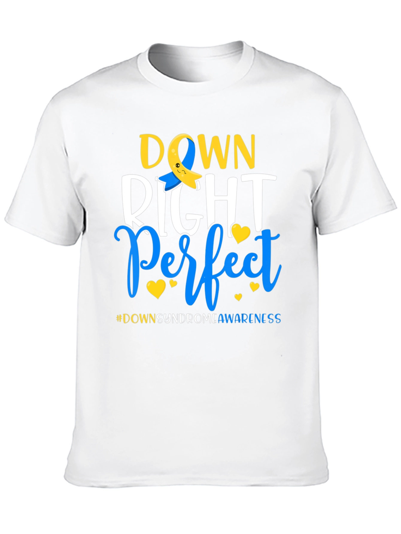Down Right Perfect T-Shirt - Down Syndrome Awareness