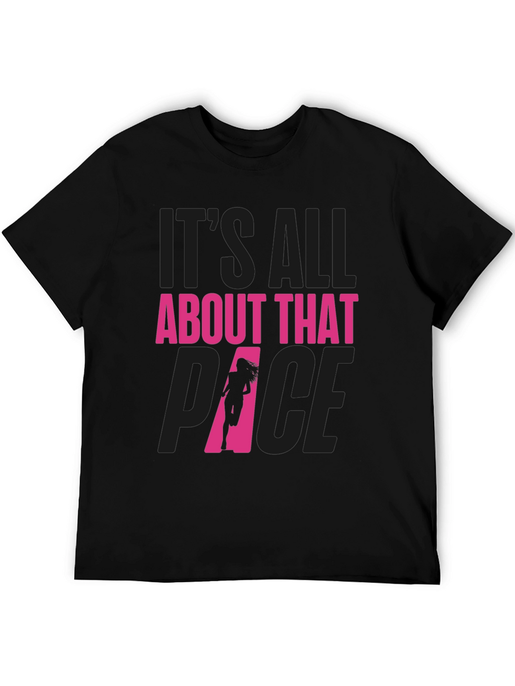 Its All About That Pace Running T-Shirt