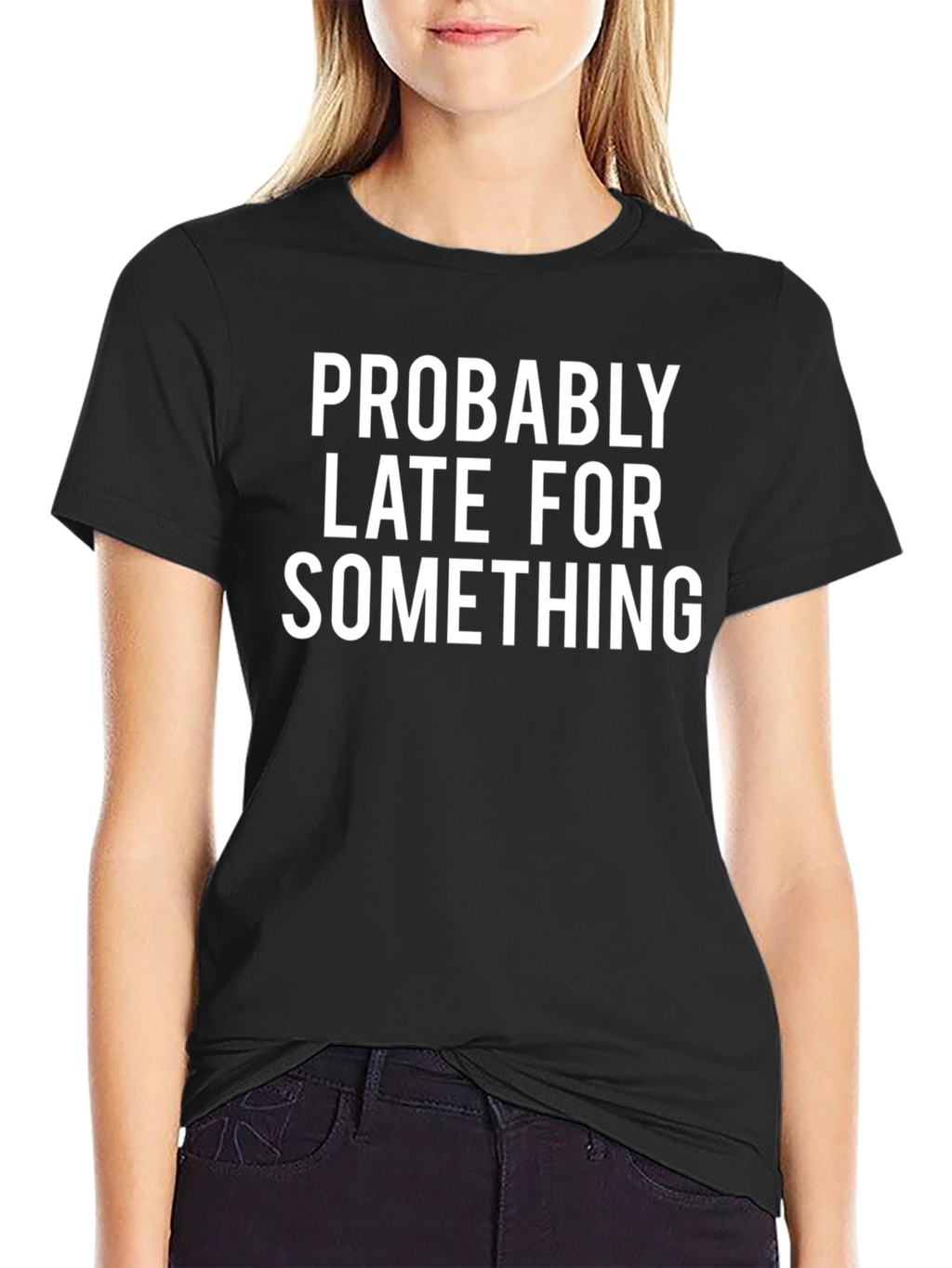 Probably Late Funny Graphic Tee