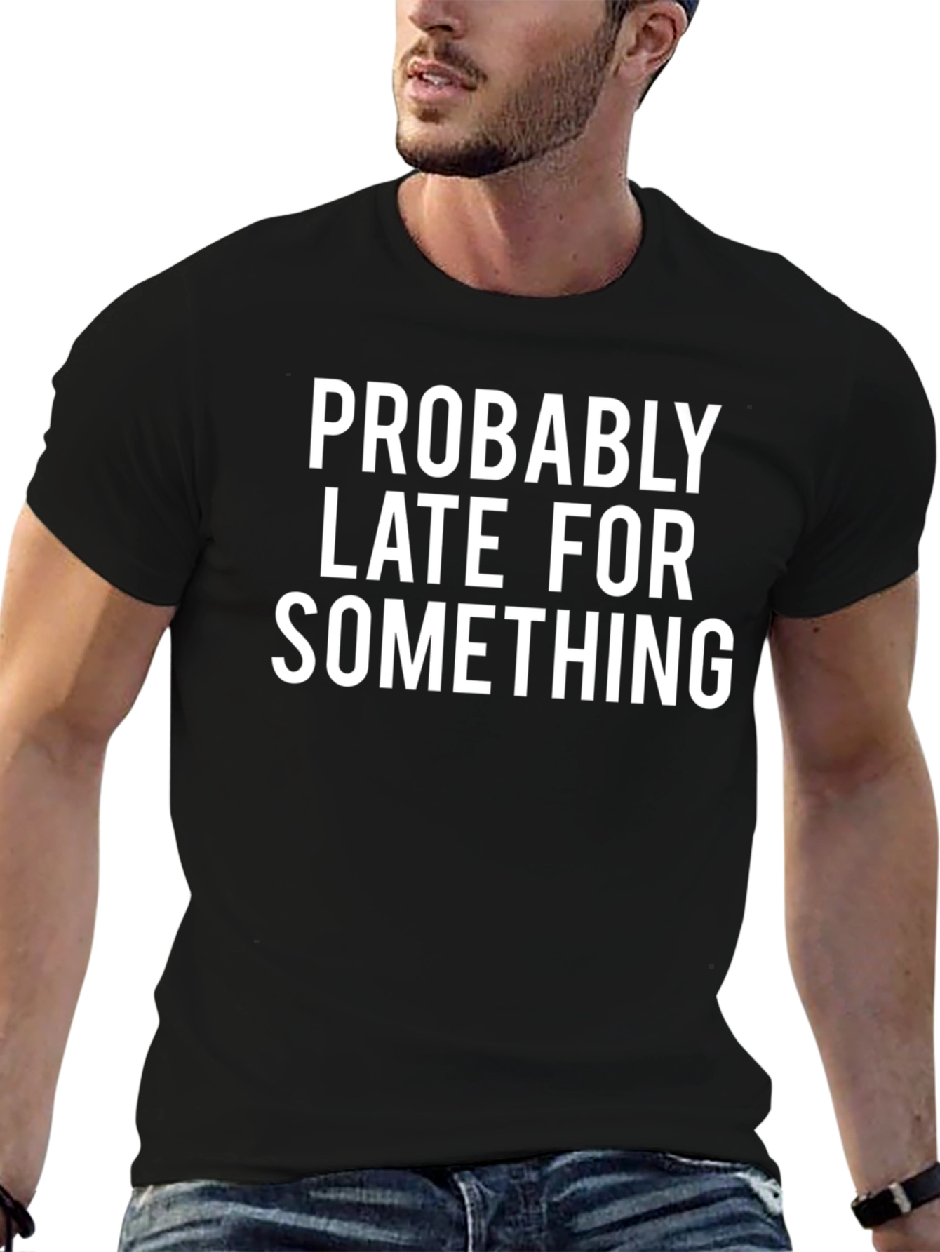 Probably Late Funny Graphic Tee