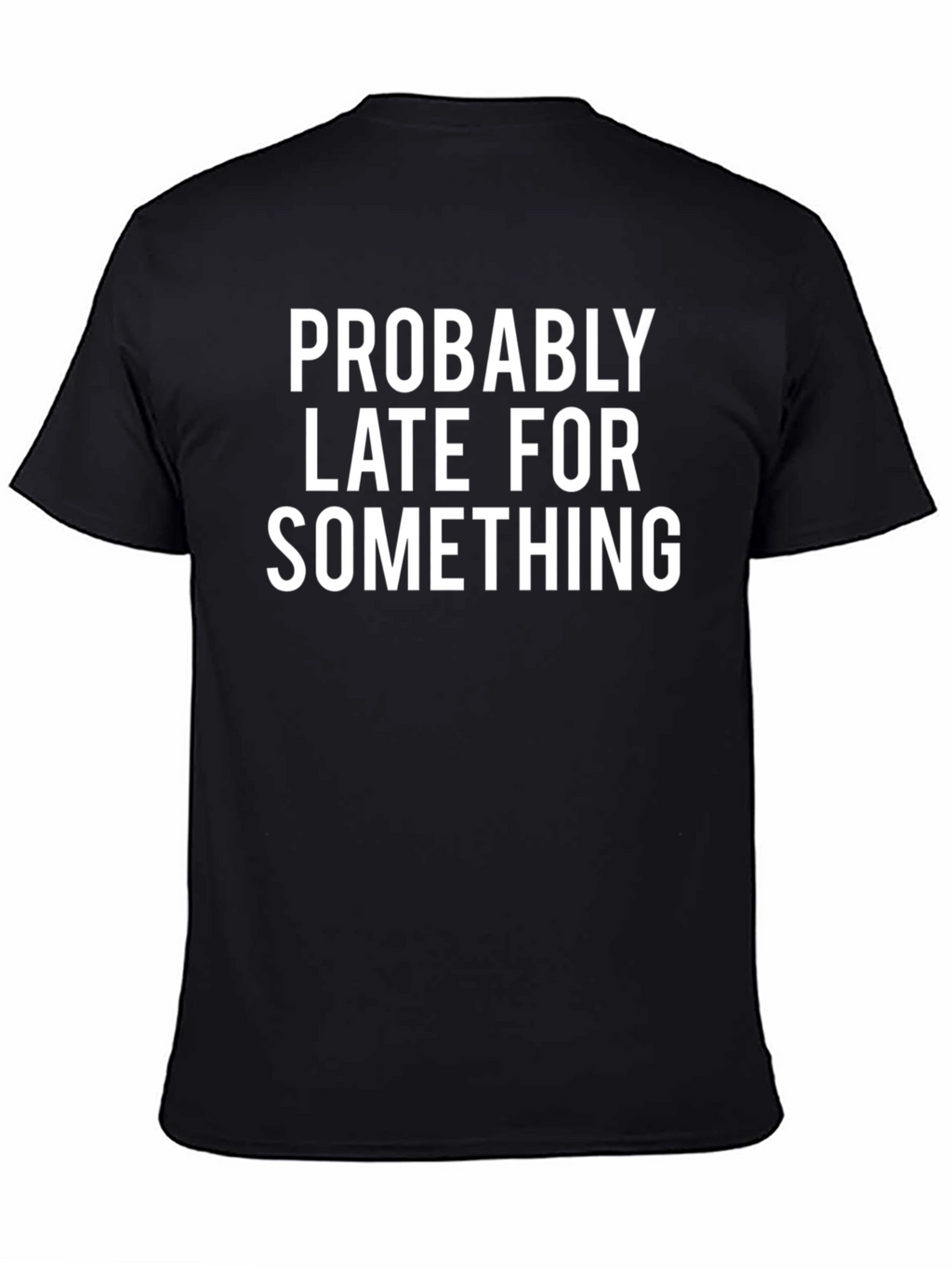 Probably Late Funny Graphic Tee