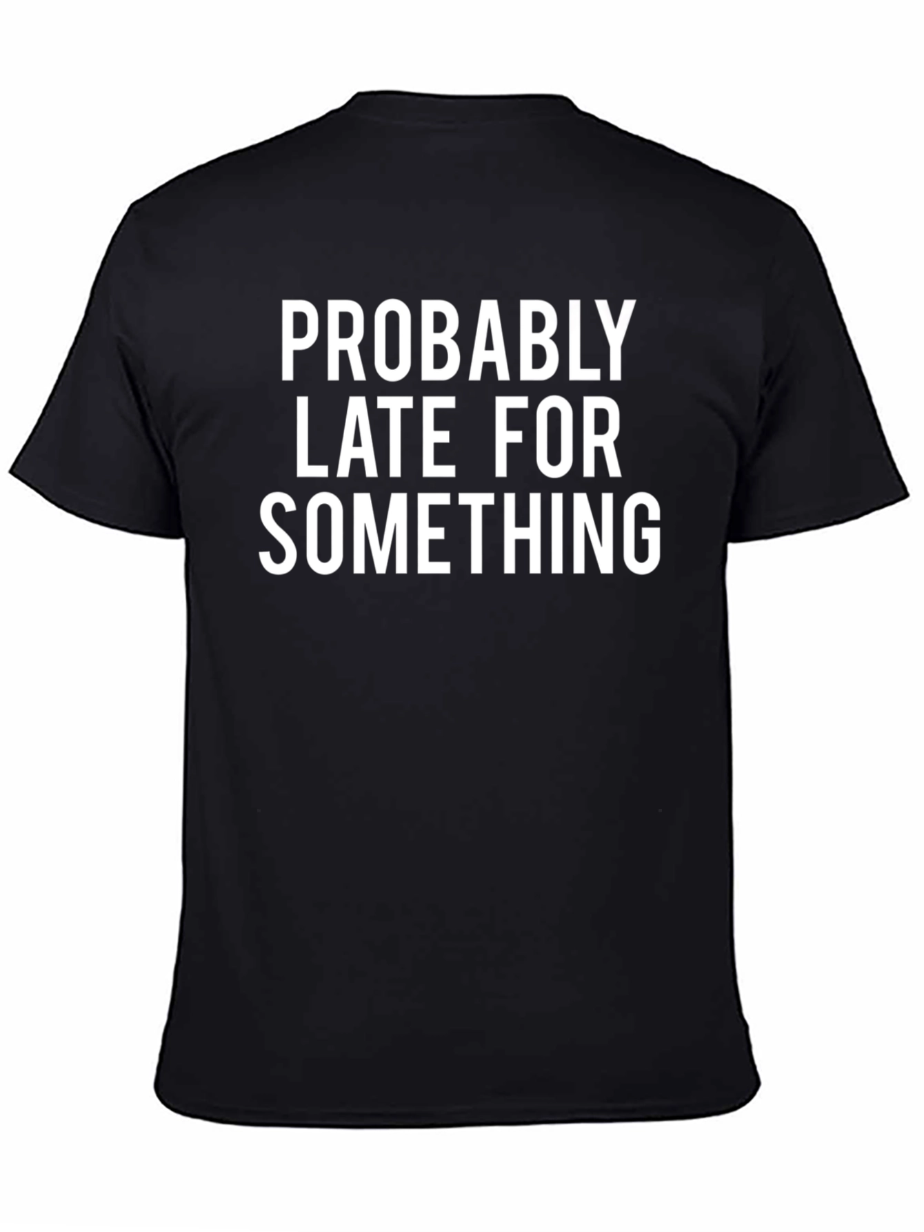 Probably Late Funny Graphic Tee