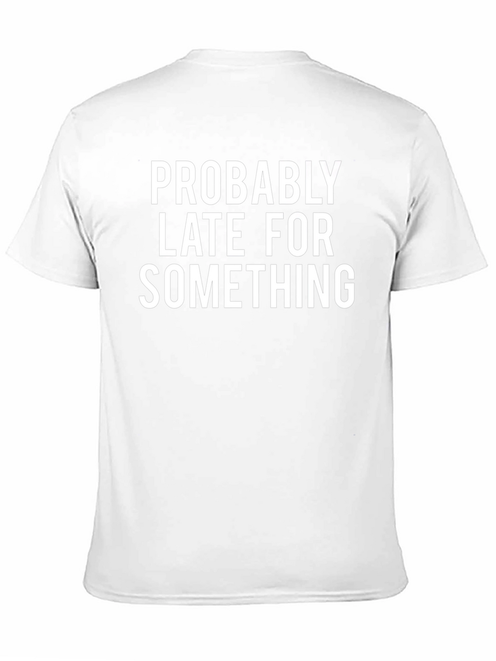 Probably Late Funny Graphic Tee