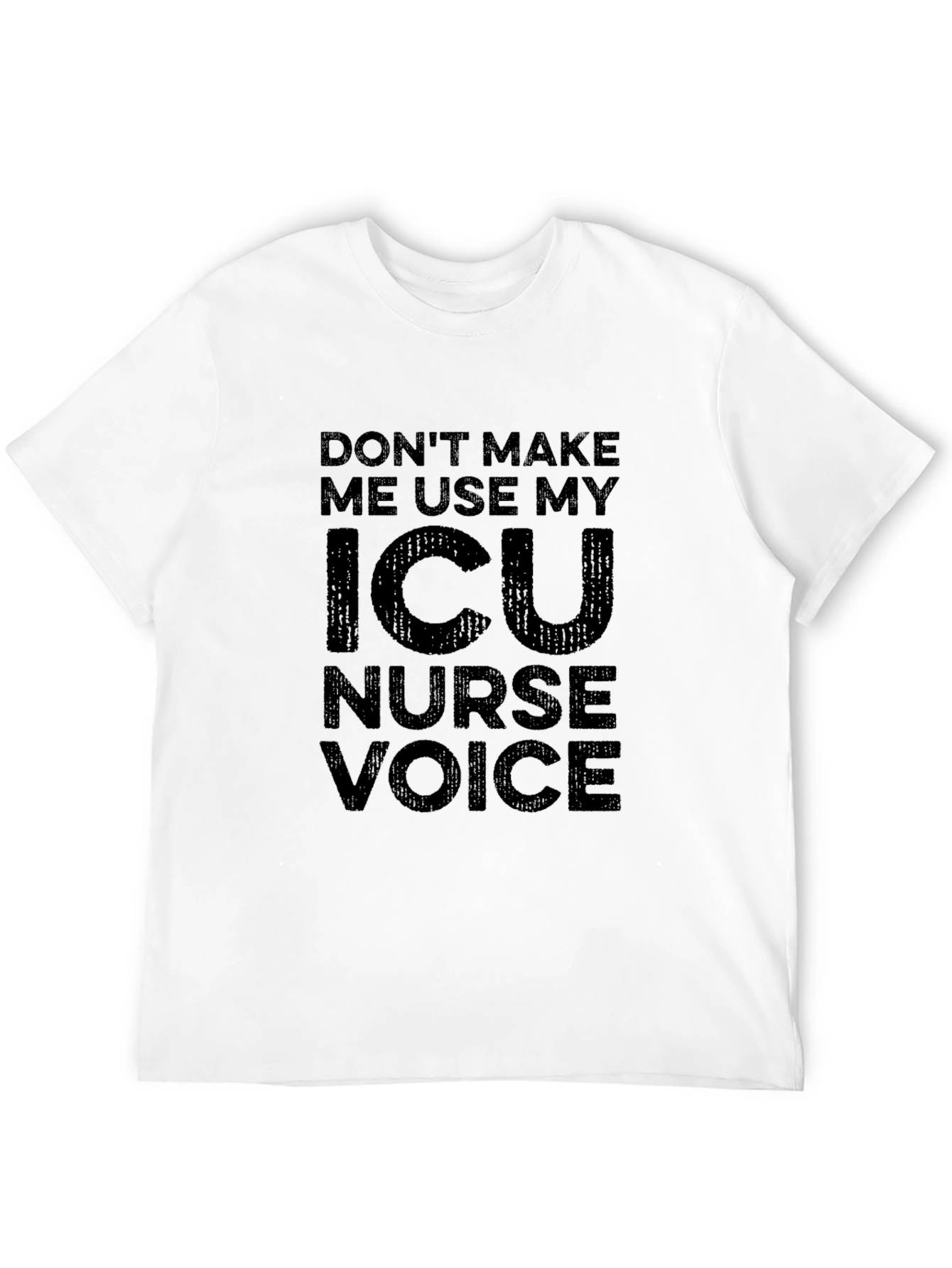 ICU Nurse Voice T-Shirt - Funny Nurse Tee