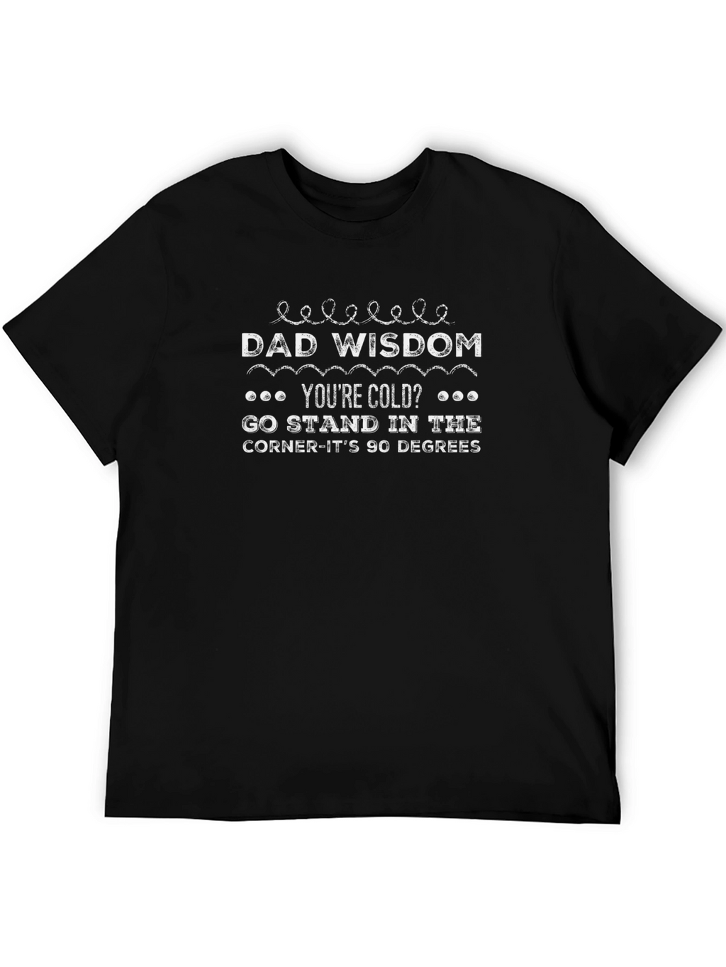 Dad Wisdom T-Shirt - Humorous Graphic Tee
