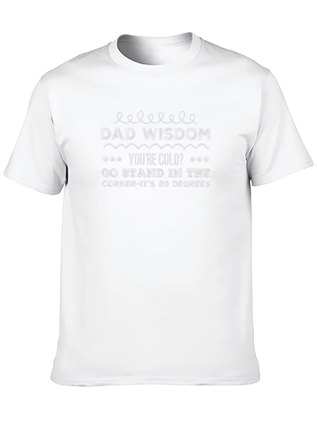Dad Wisdom T-Shirt - Humorous Graphic Tee