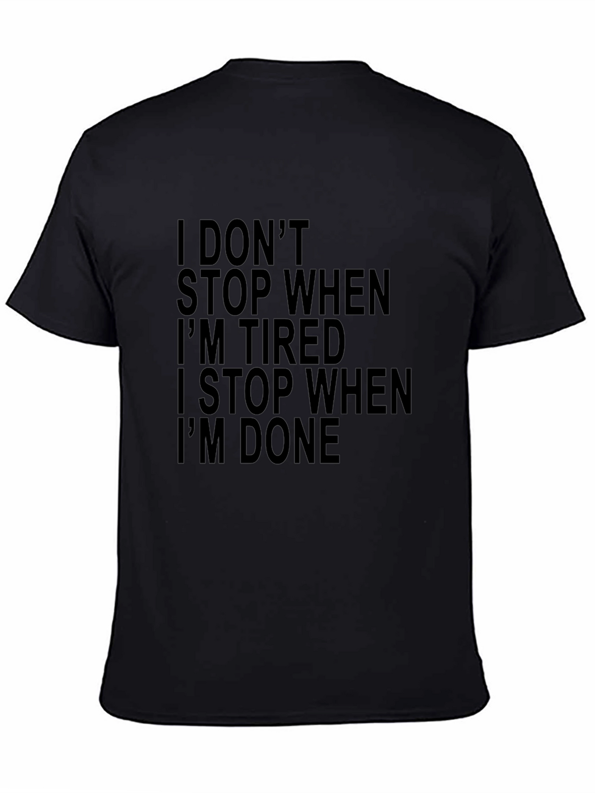 Motivational Black Graphic Tee - I Dont Stop When Tired