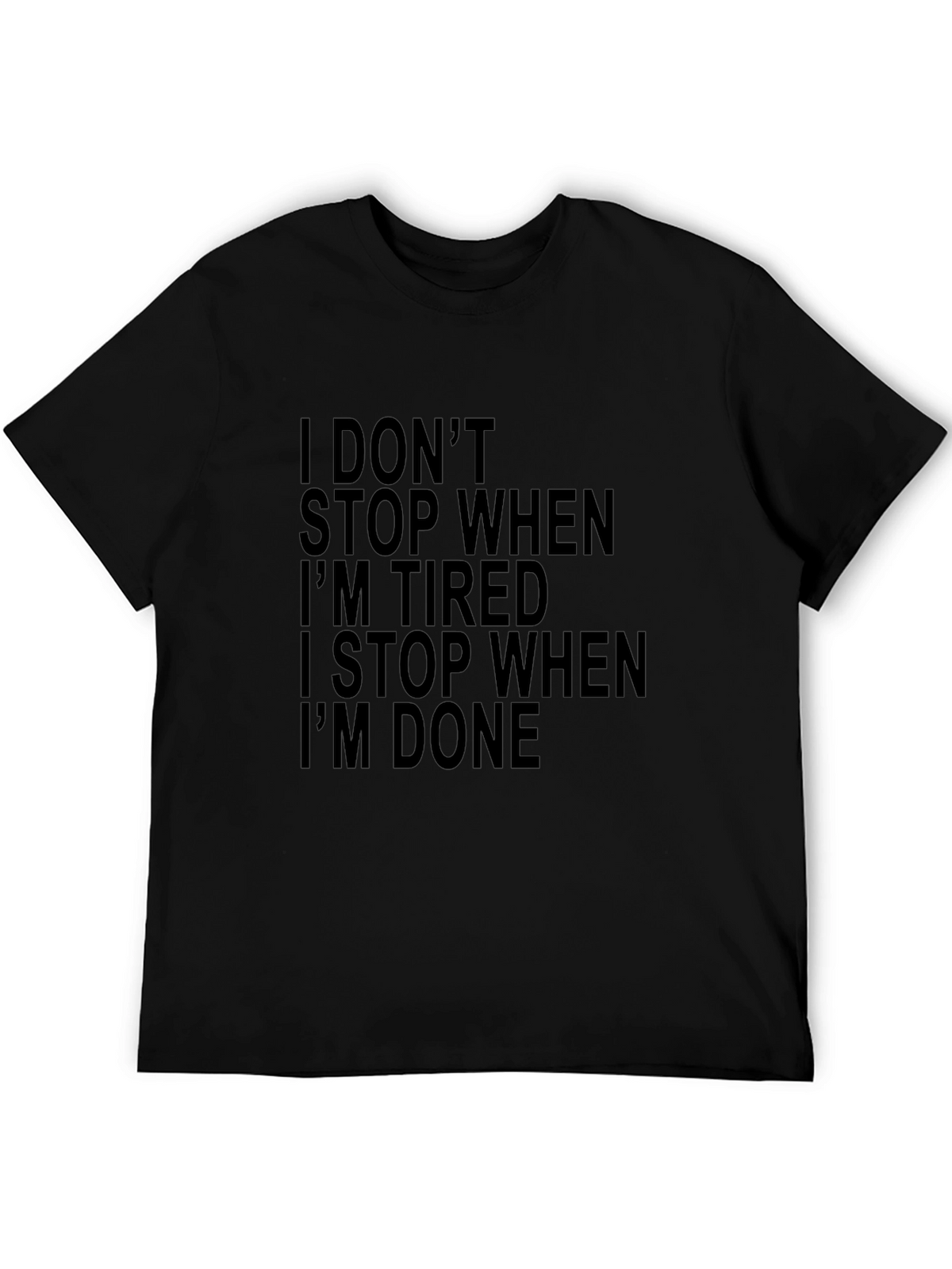 Motivational Black Graphic Tee - I Dont Stop When Tired