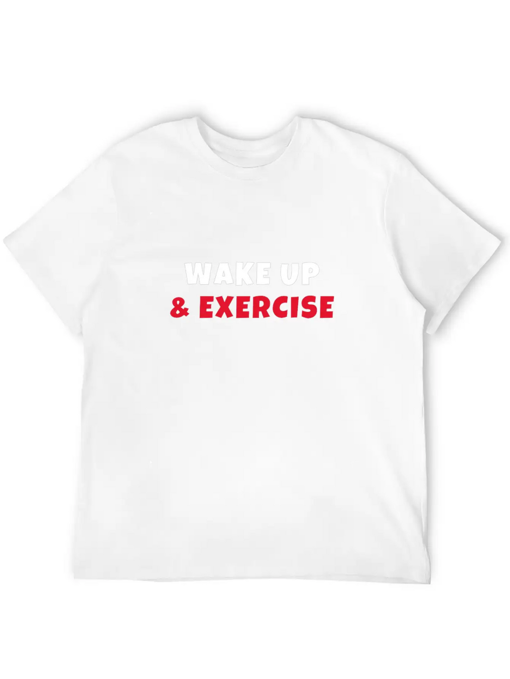 Wake Up And Exercise Breathable Graphic T-Shirt – Perfect For Casual Days