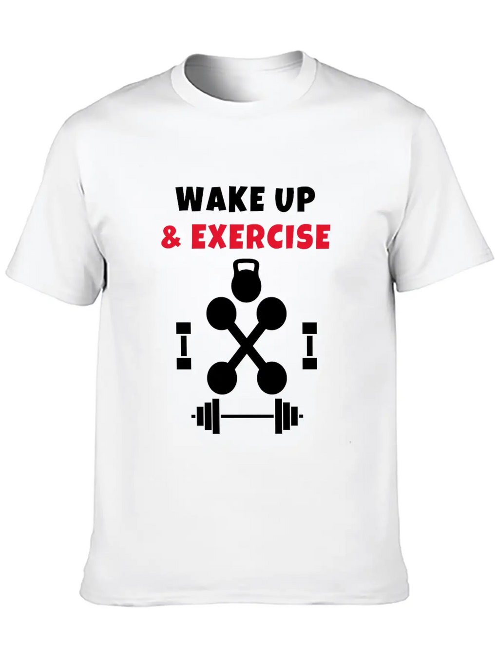 Wake Up And Exercise Gym Weights Basic Graphic T-Shirt – Daily Comfort In Soft Cotton