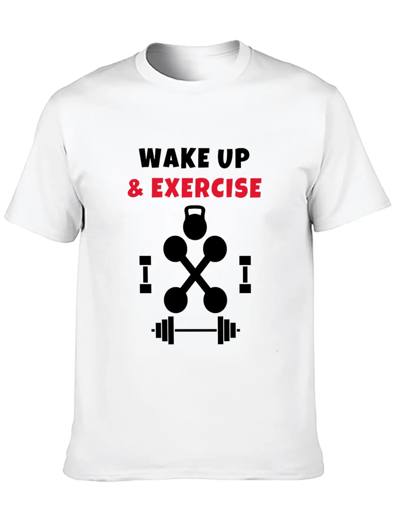 Wake Up And Exercise Gym Weights Basic Graphic T-Shirt – Daily Comfort In Soft Cotton