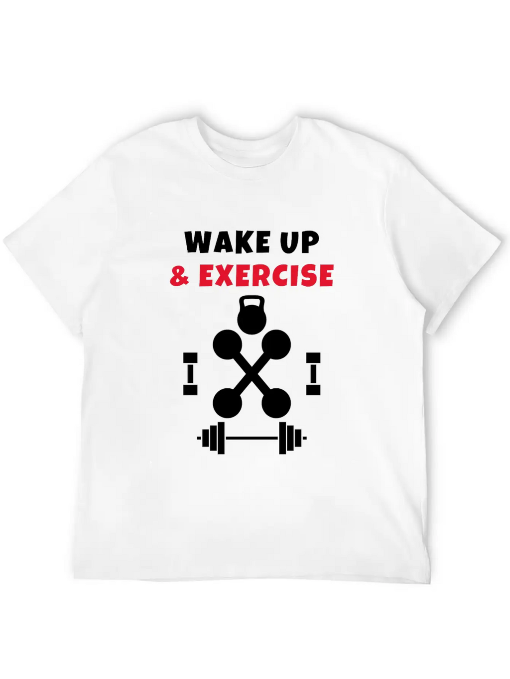 Wake Up And Exercise Gym Weights Basic Graphic T-Shirt – Daily Comfort In Soft Cotton