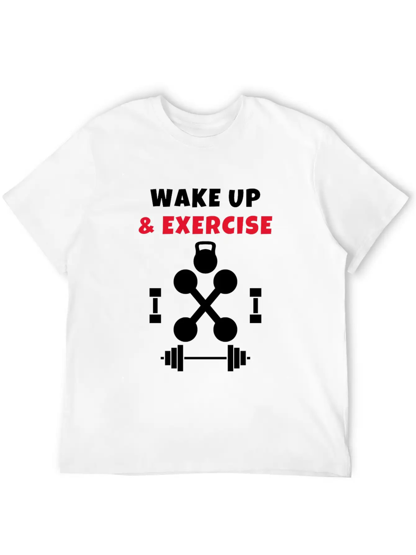Wake Up And Exercise Gym Weights Basic Graphic T-Shirt – Daily Comfort In Soft Cotton