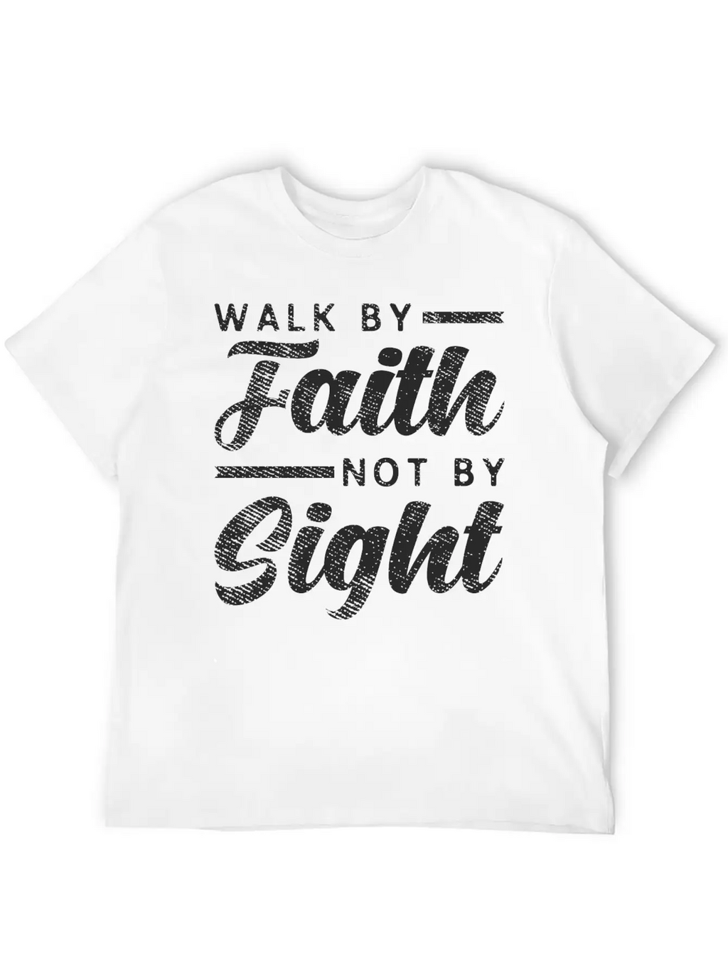 Walk By Faith Not By Sight - Inspiring Bible Verse Stylish Everyday T-Shirt – Unisex Basic Cotton Tee