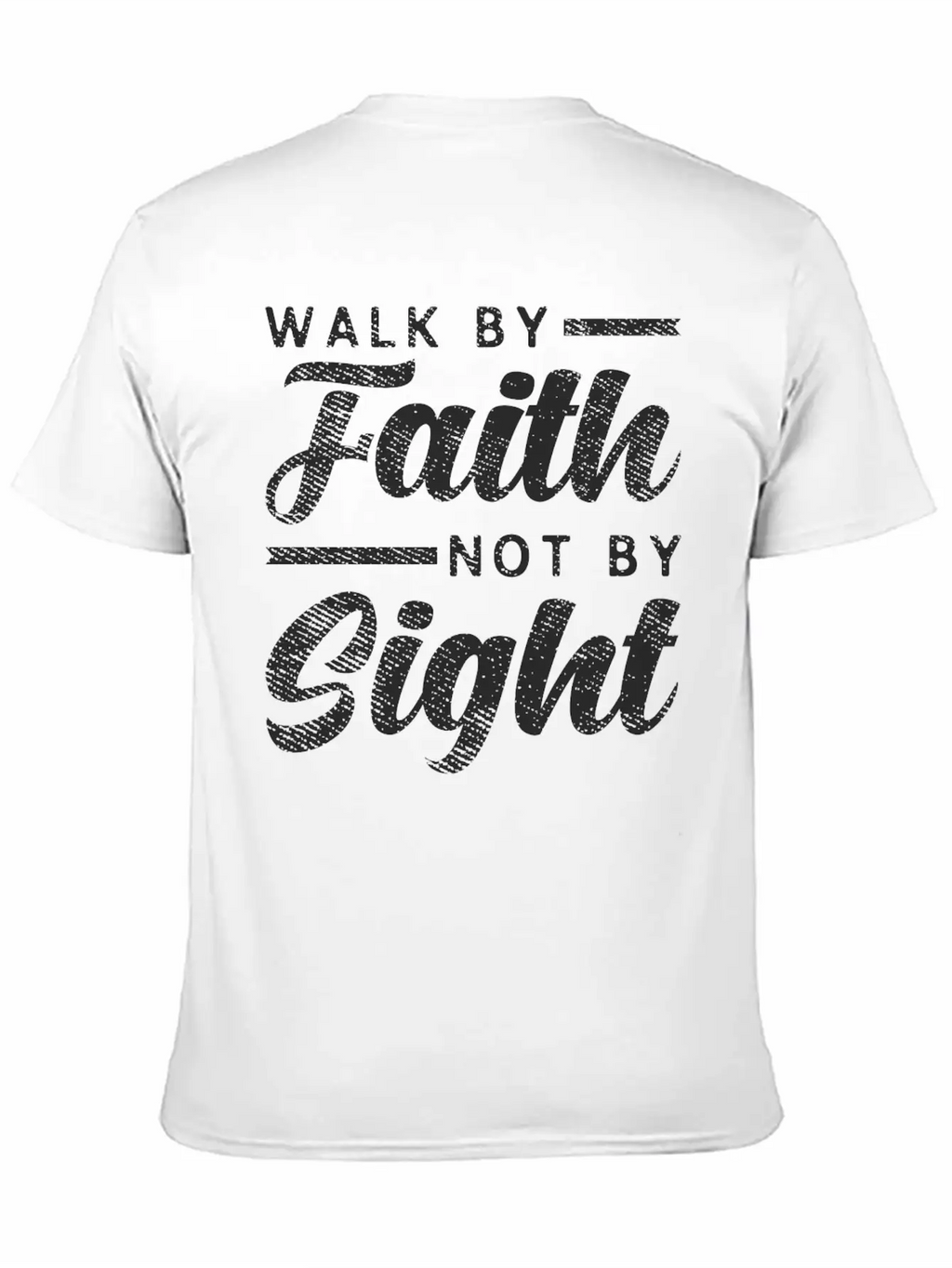 Walk By Faith Not By Sight - Inspiring Bible Verse Stylish Everyday T-Shirt – Unisex Basic Cotton Tee