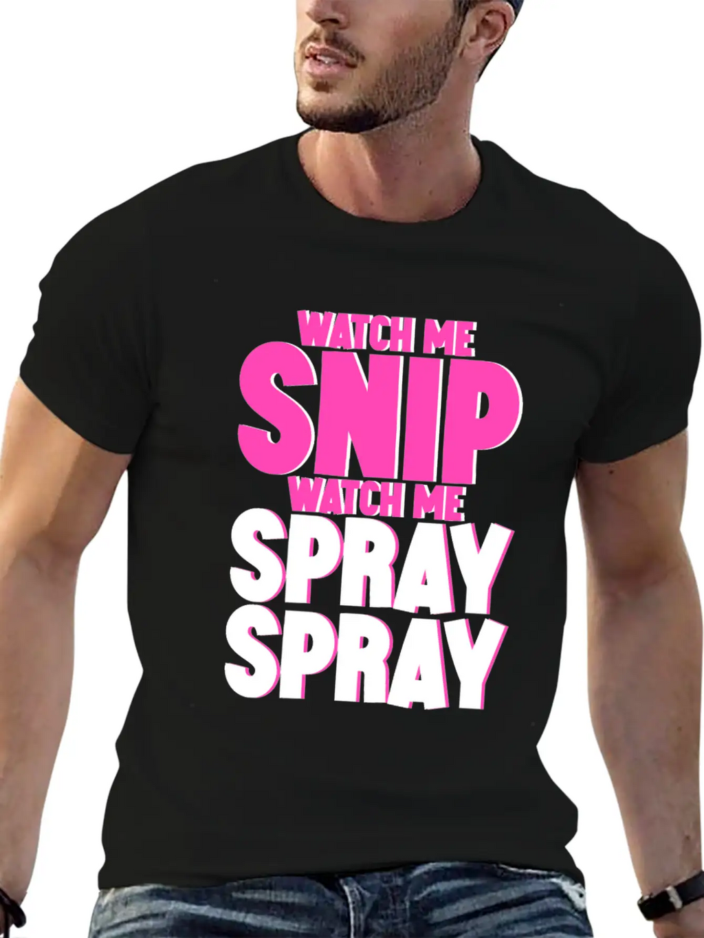Watch Me Snip Watch Me Spray Spray 4 Stylish Everyday T-Shirt – Unisex Basic Cotton Tee