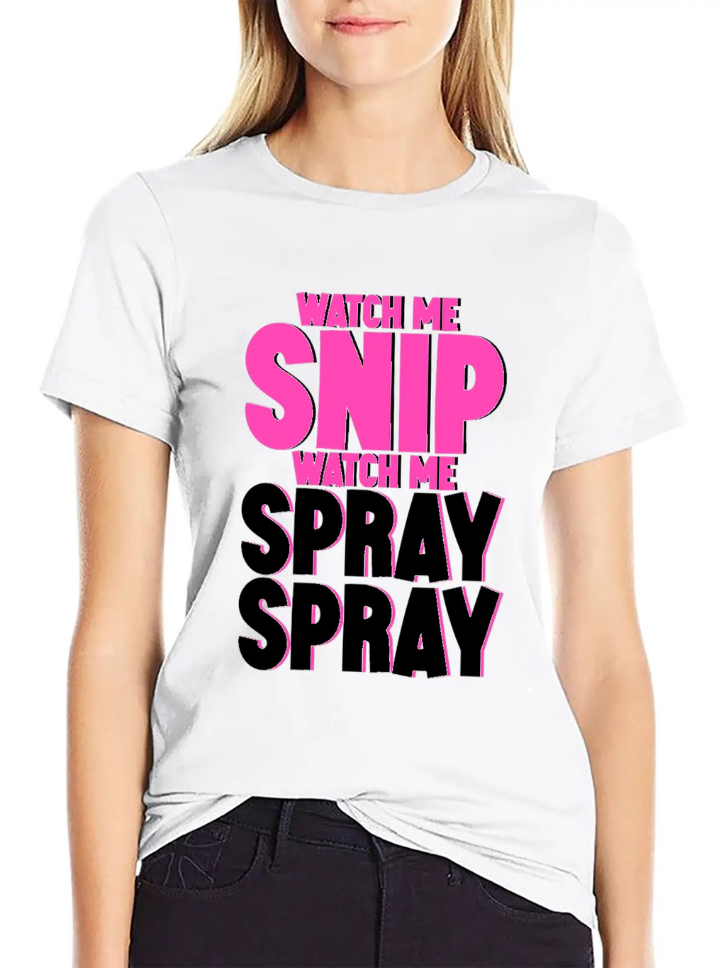 Watch Me Snip Watch Me Spray Spray 4 Stylish Everyday T-Shirt – Unisex Basic Cotton Tee