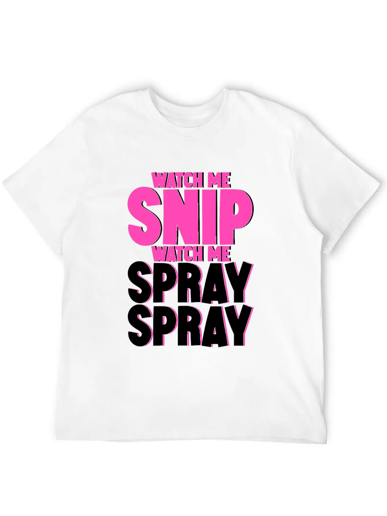 Watch Me Snip Watch Me Spray Spray 4 Stylish Everyday T-Shirt – Unisex Basic Cotton Tee
