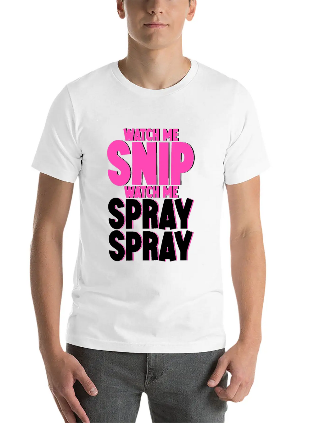 Watch Me Snip Watch Me Spray Spray 4 Stylish Everyday T-Shirt – Unisex Basic Cotton Tee
