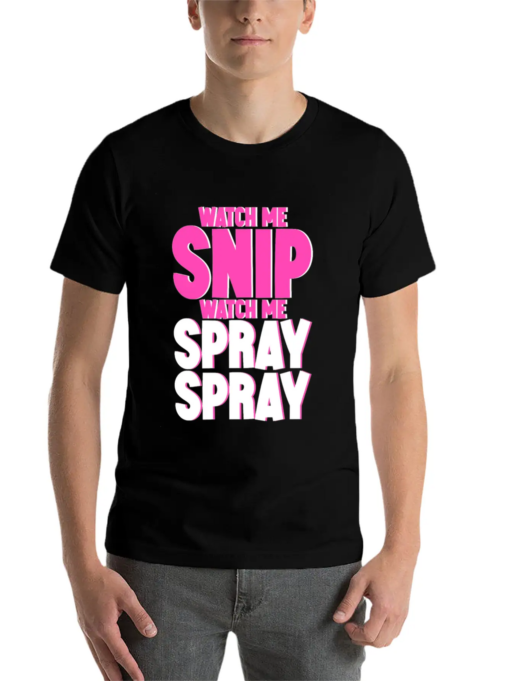 Watch Me Snip Watch Me Spray Spray 4 Stylish Everyday T-Shirt – Unisex Basic Cotton Tee