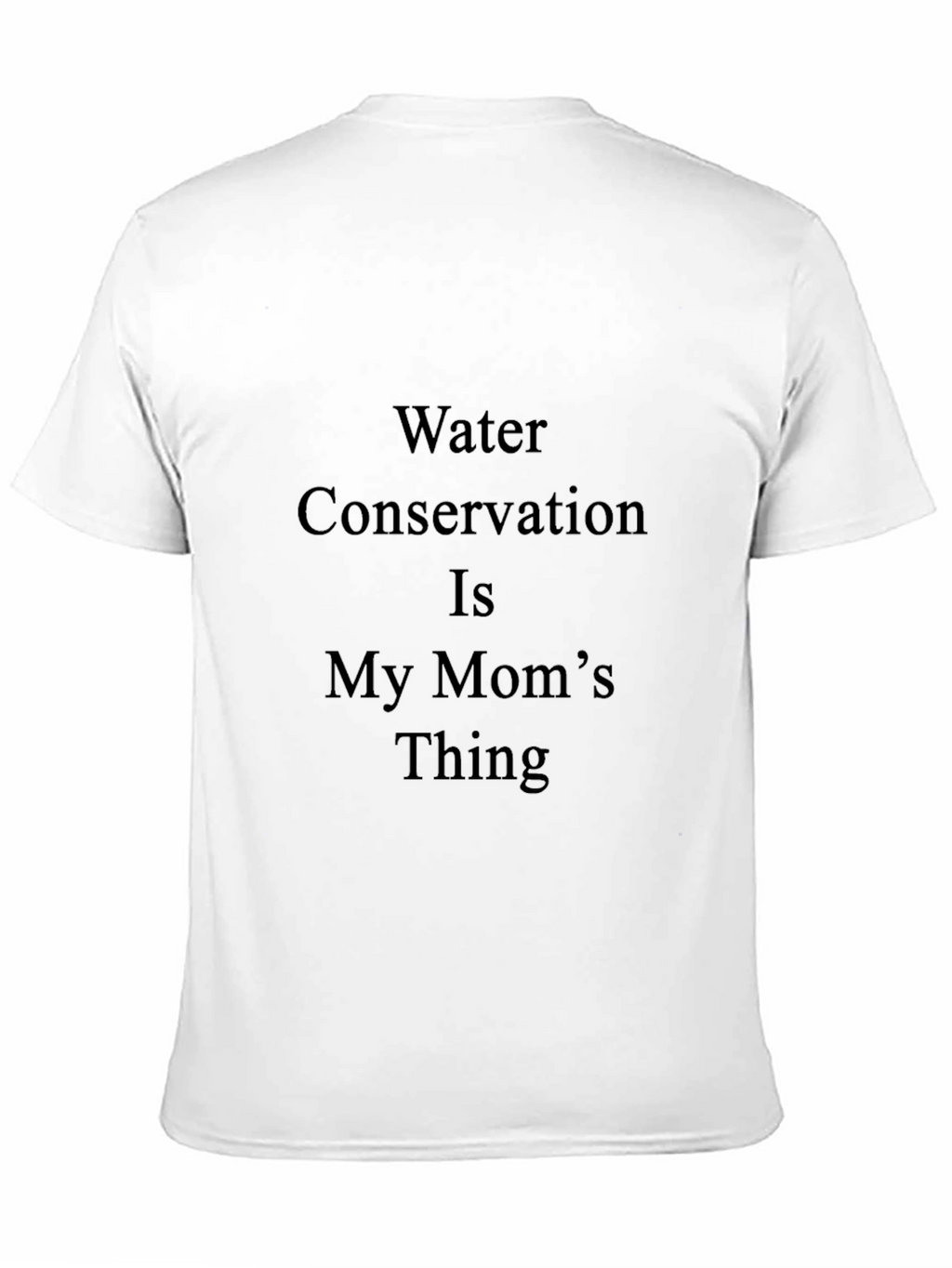 Water Conservation Moms Thing T-Shirt