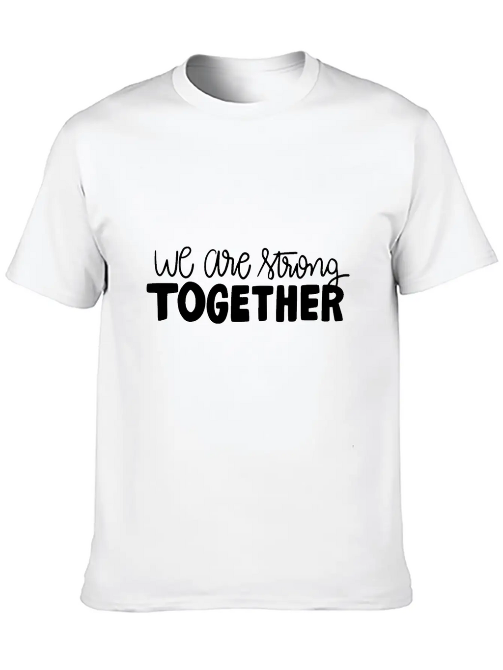We Are Strong Together Breathable Graphic T-Shirt – Perfect For Casual Days