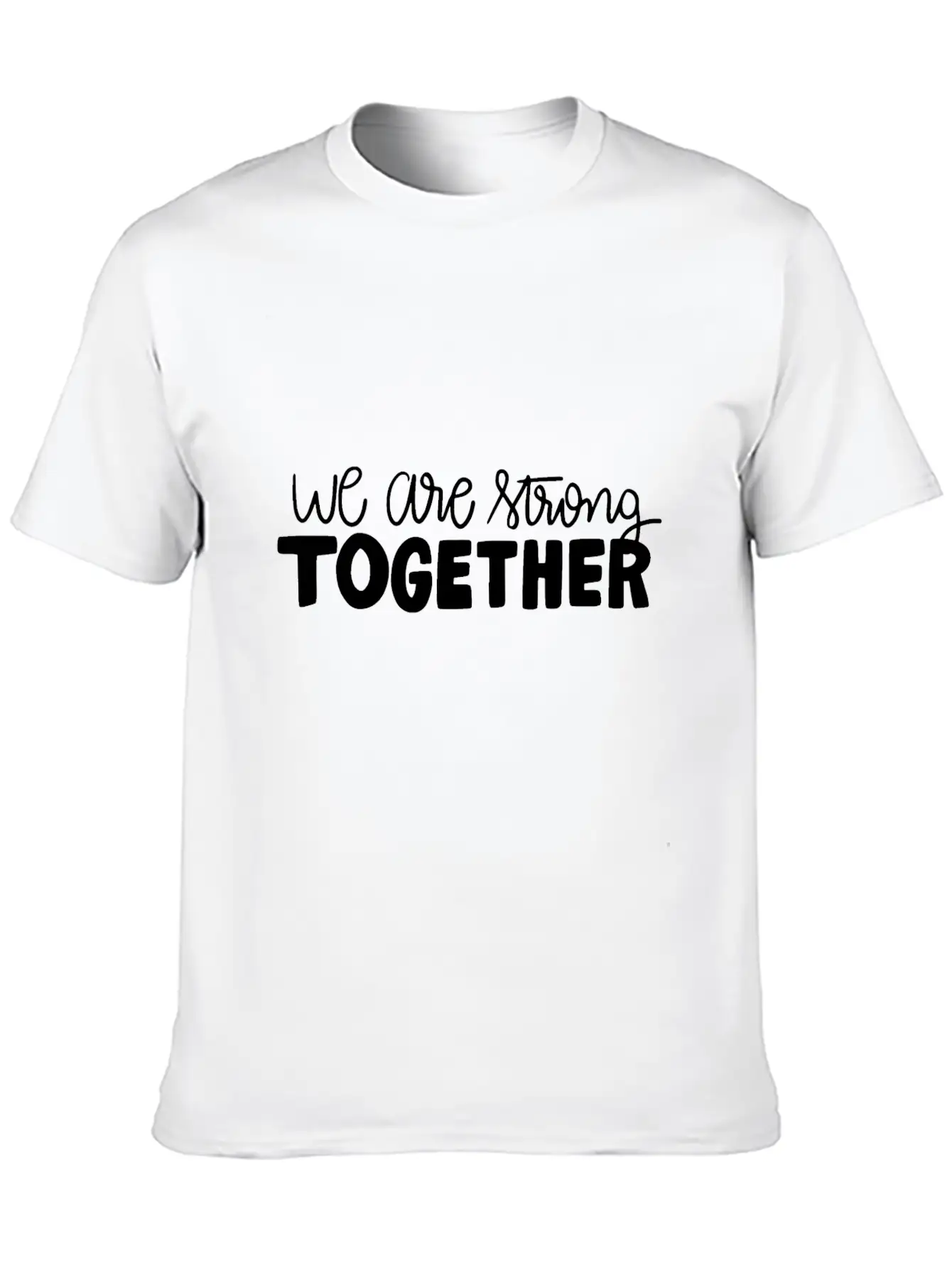 We Are Strong Together Breathable Graphic T-Shirt – Perfect For Casual Days