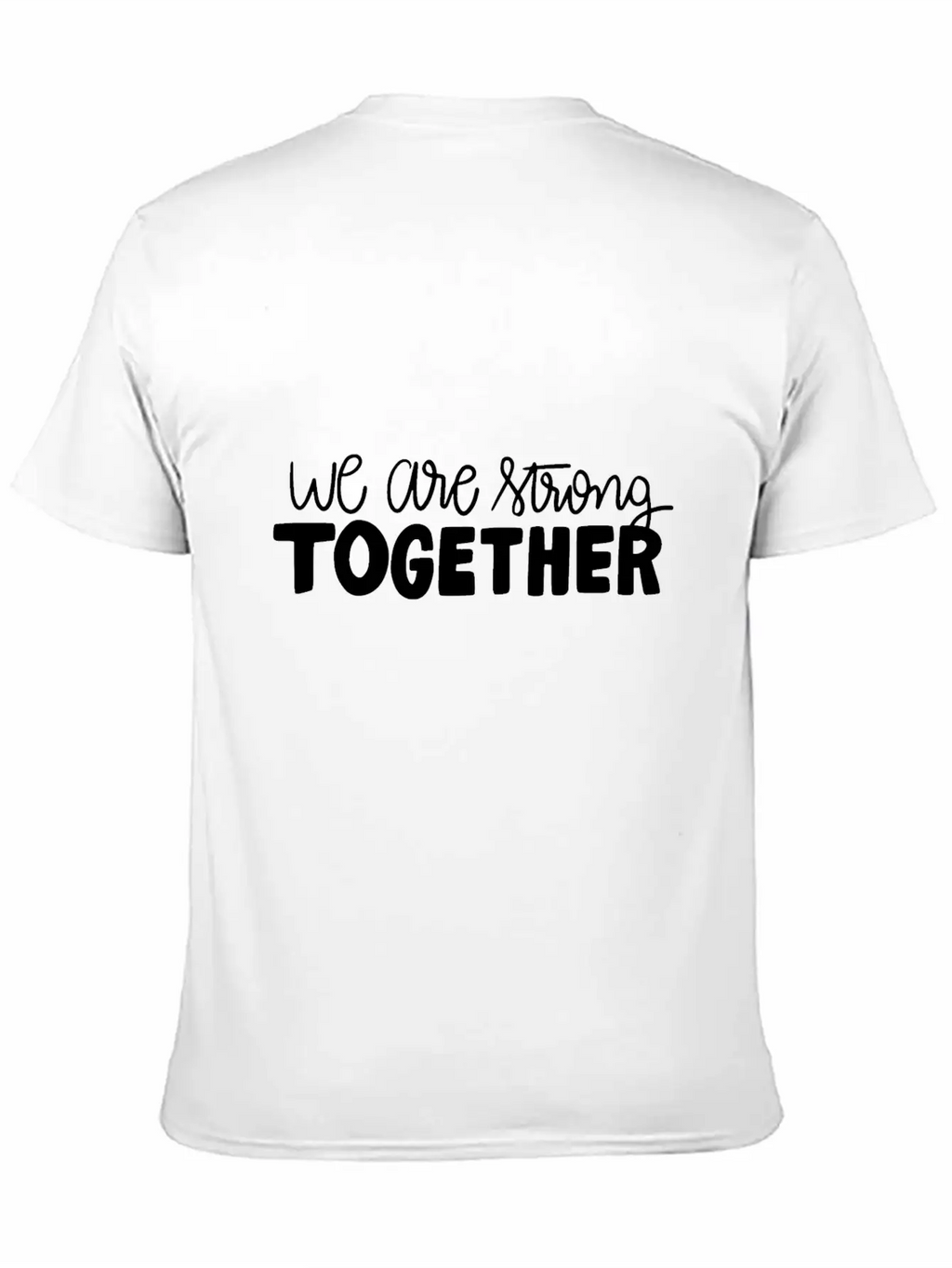 We Are Strong Together Breathable Graphic T-Shirt – Perfect For Casual Days