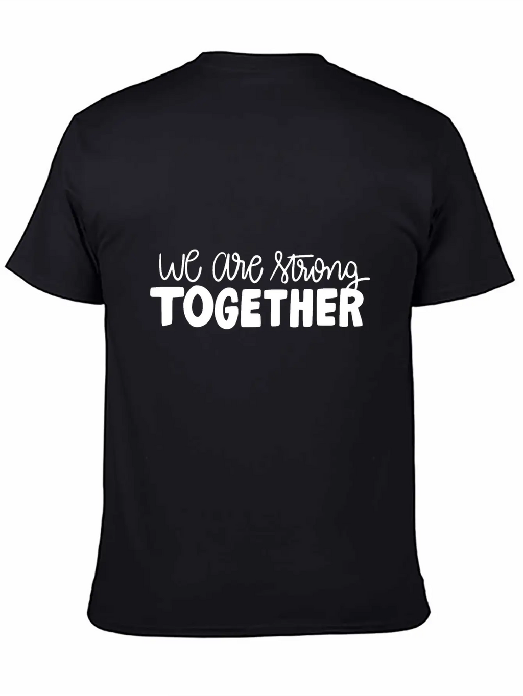 We Are Strong Together Breathable Graphic T-Shirt – Perfect For Casual Days