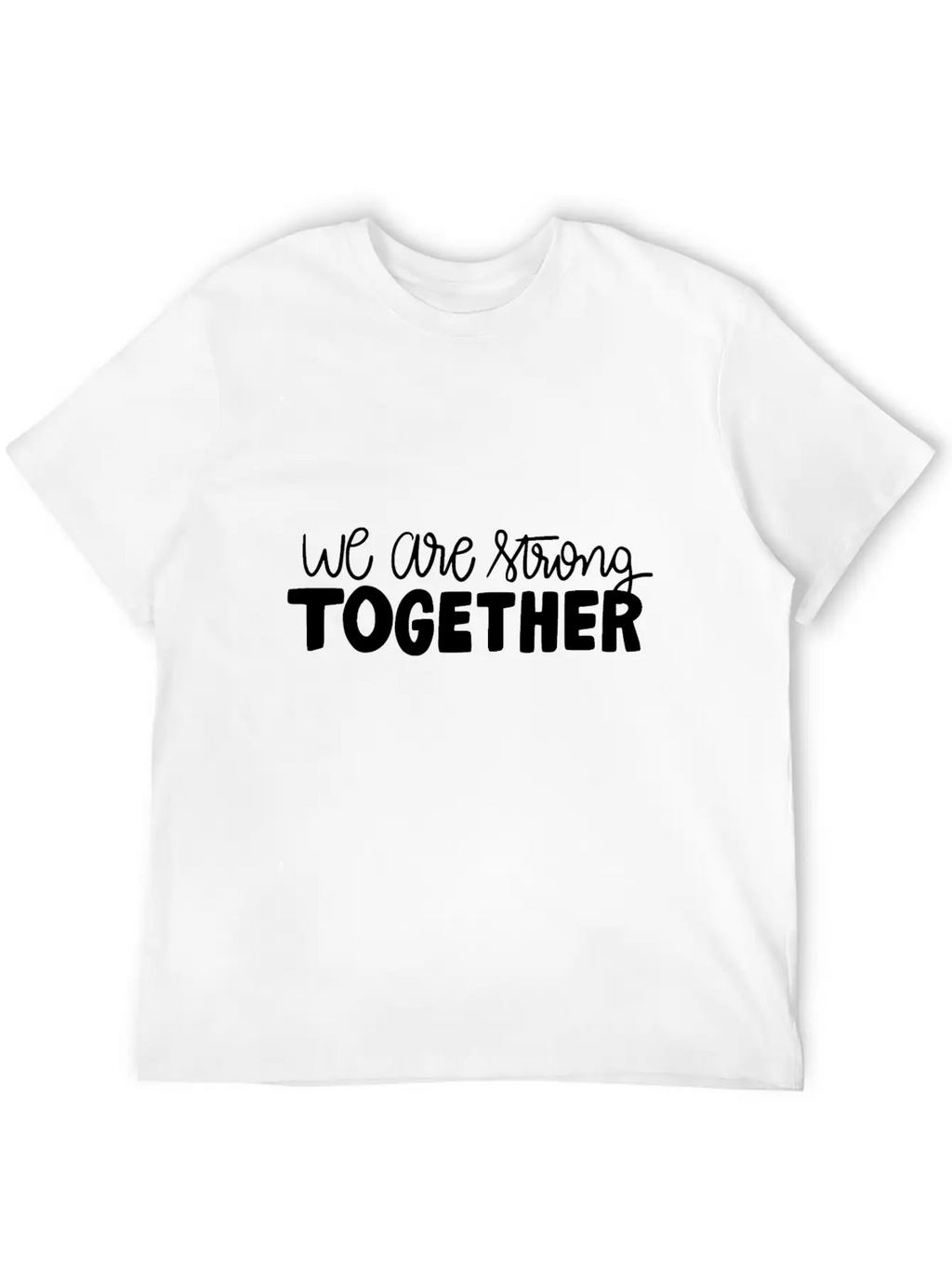 We Are Strong Together Breathable Graphic T-Shirt – Perfect For Casual Days