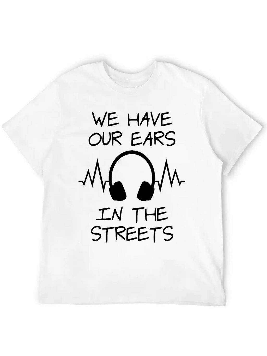 We Havve Our Ears Breathable Soft Cotton T-Shirt – Timeless Casual Look