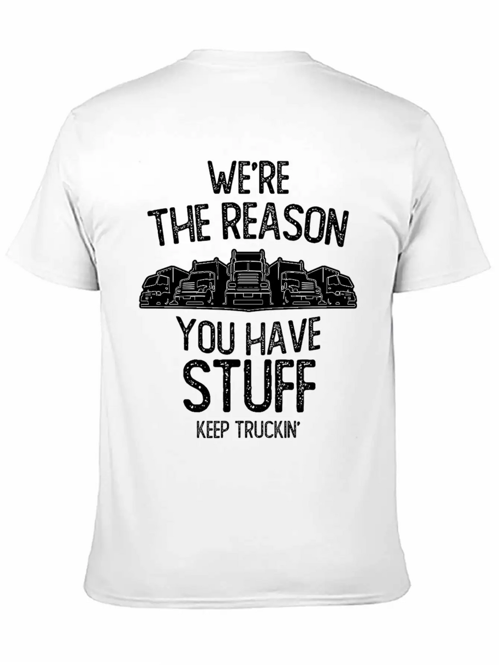 We Re The Reason You Have Stuff Truck Driver Stylish Everyday T-Shirt – Unisex Basic Cotton Tee