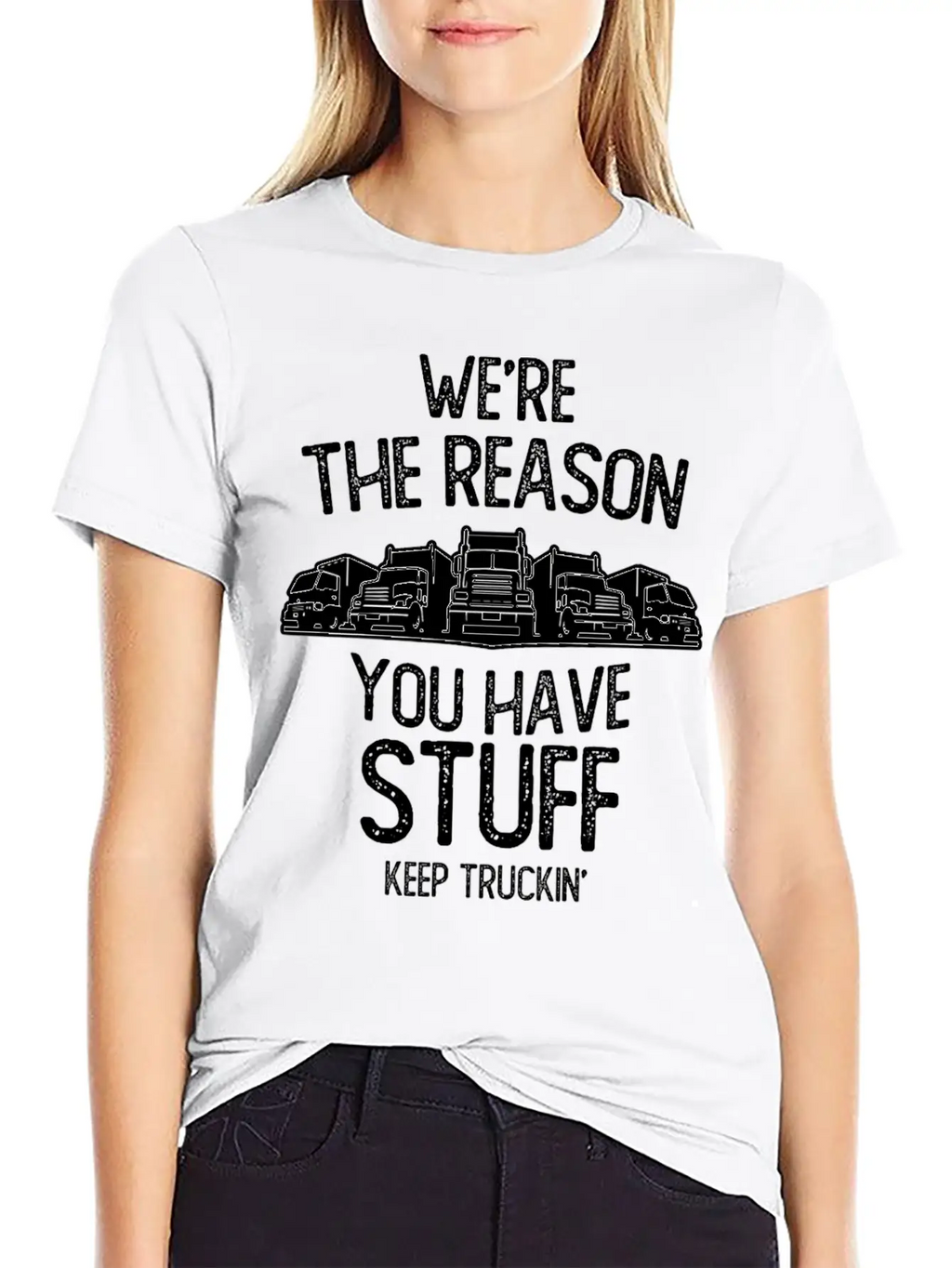 We Re The Reason You Have Stuff Truck Driver Stylish Everyday T-Shirt – Unisex Basic Cotton Tee