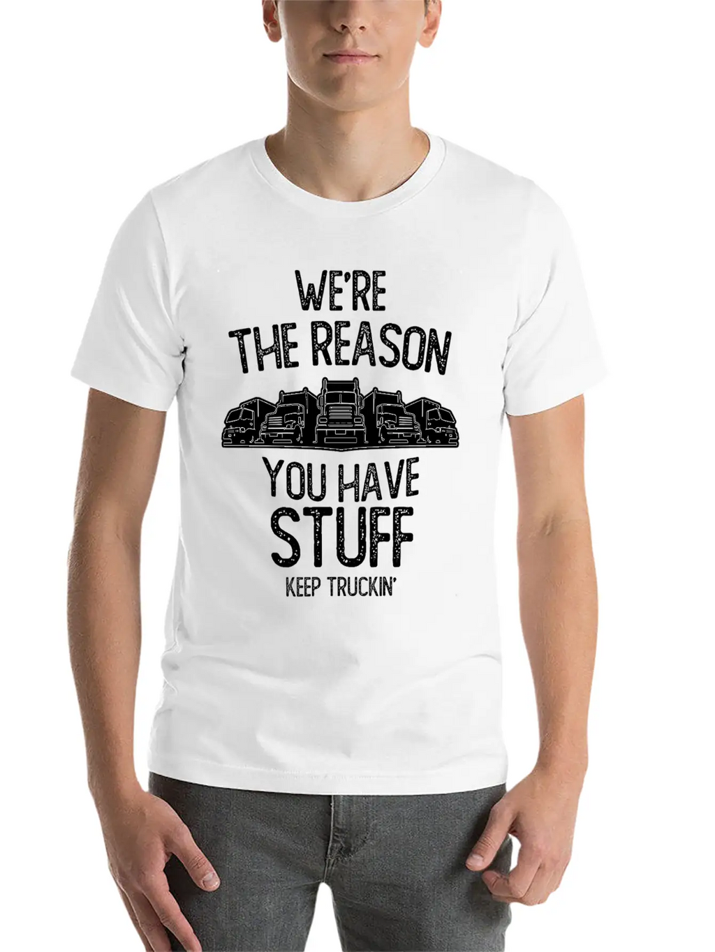 We Re The Reason You Have Stuff Truck Driver Stylish Everyday T-Shirt – Unisex Basic Cotton Tee