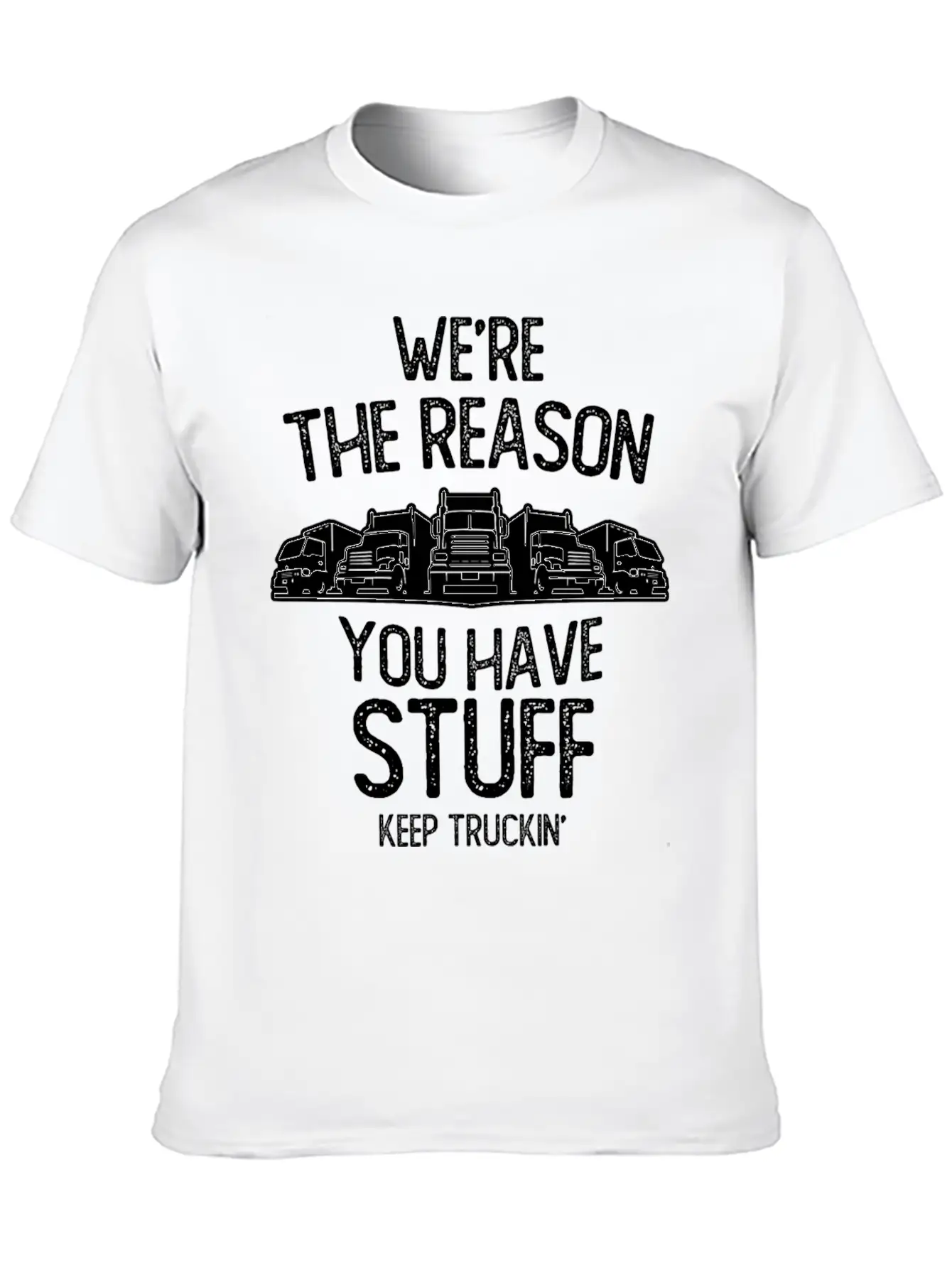 We Re The Reason You Have Stuff Truck Driver Stylish Everyday T-Shirt – Unisex Basic Cotton Tee