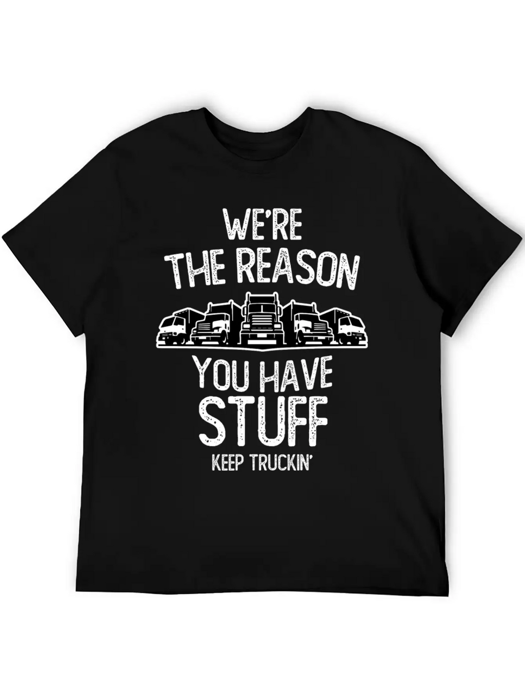 We Re The Reason You Have Stuff Truck Driver Stylish Everyday T-Shirt – Unisex Basic Cotton Tee