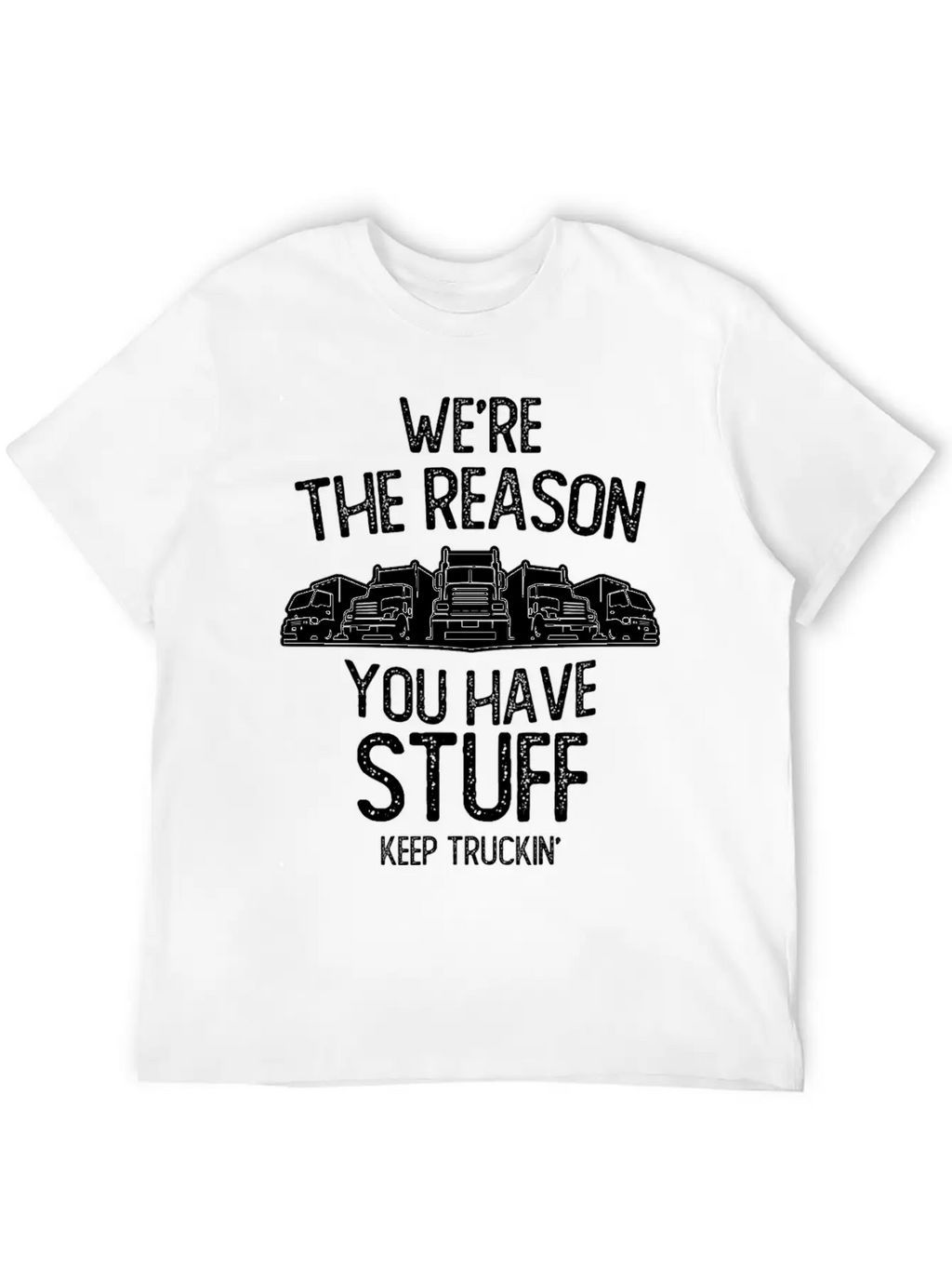 We Re The Reason You Have Stuff Truck Driver Stylish Everyday T-Shirt – Unisex Basic Cotton Tee